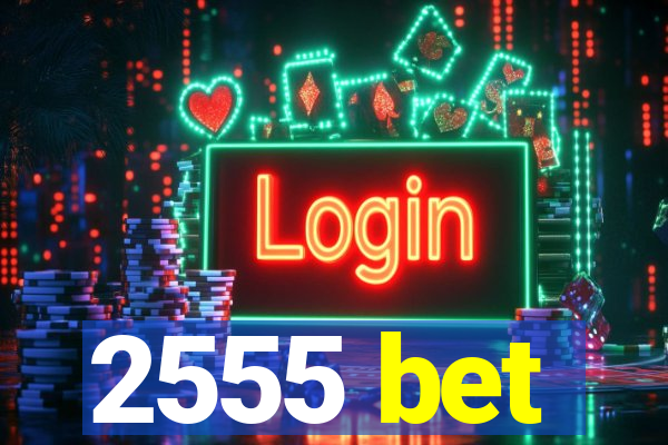 2555 bet