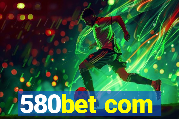 580bet com