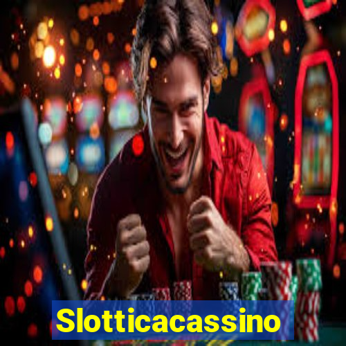 Slotticacassino