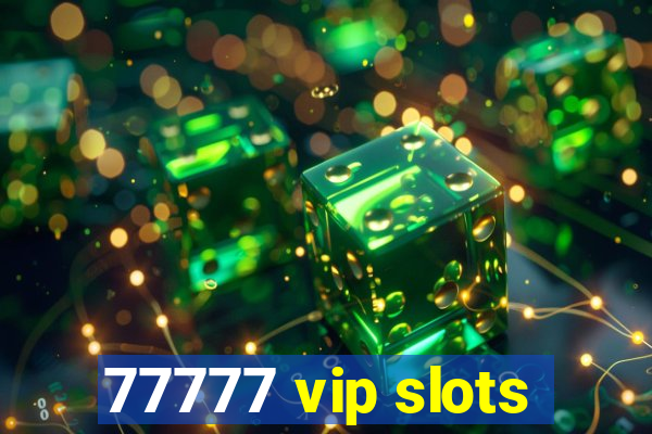 77777 vip slots