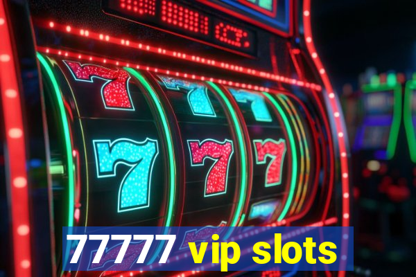 77777 vip slots