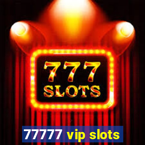 77777 vip slots