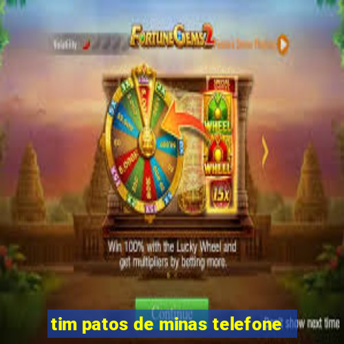 tim patos de minas telefone