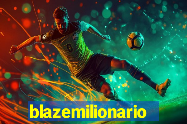 blazemilionario