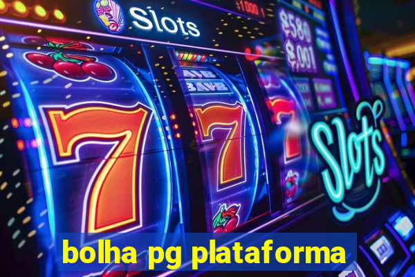 bolha pg plataforma