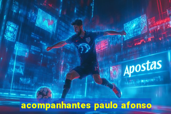 acompanhantes paulo afonso