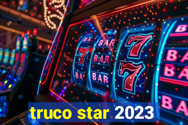 truco star 2023