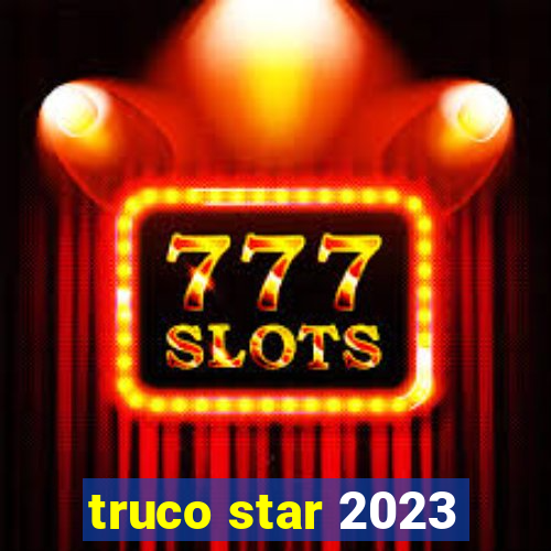 truco star 2023