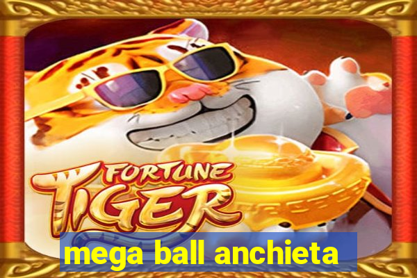 mega ball anchieta