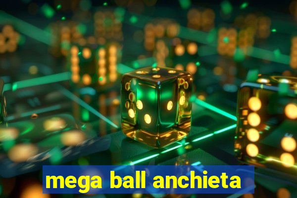 mega ball anchieta