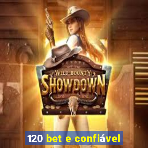 120 bet e confiável