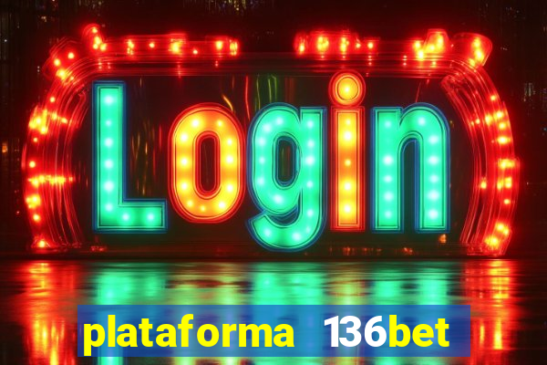 plataforma 136bet paga mesmo