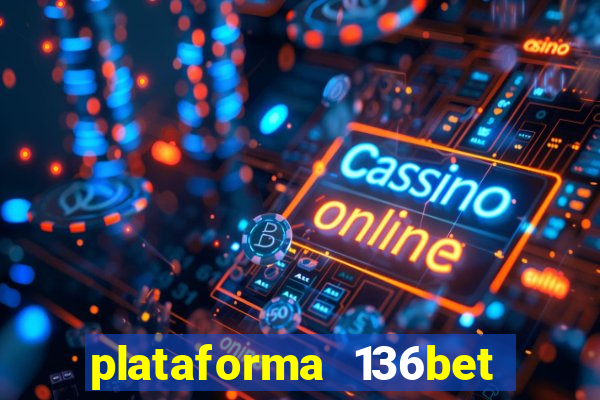 plataforma 136bet paga mesmo