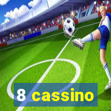 8 cassino