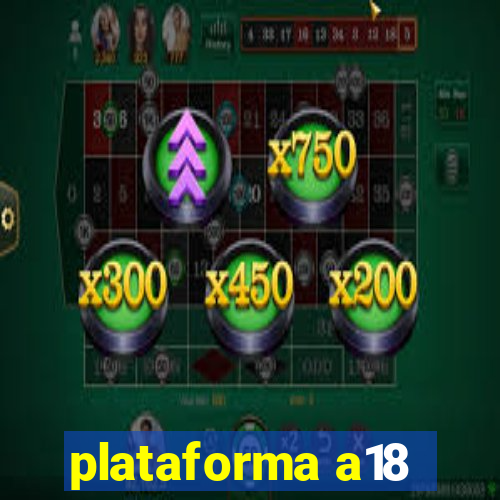 plataforma a18