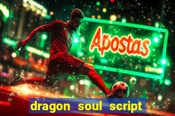 dragon soul script no key