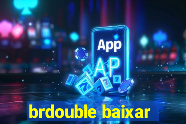 brdouble baixar