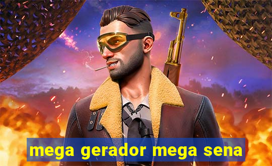 mega gerador mega sena