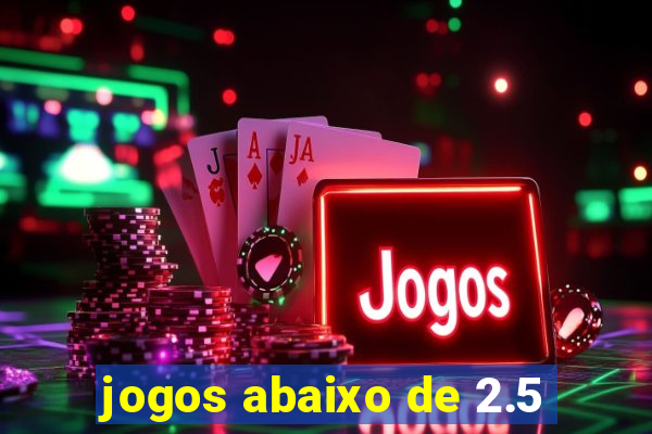 jogos abaixo de 2.5