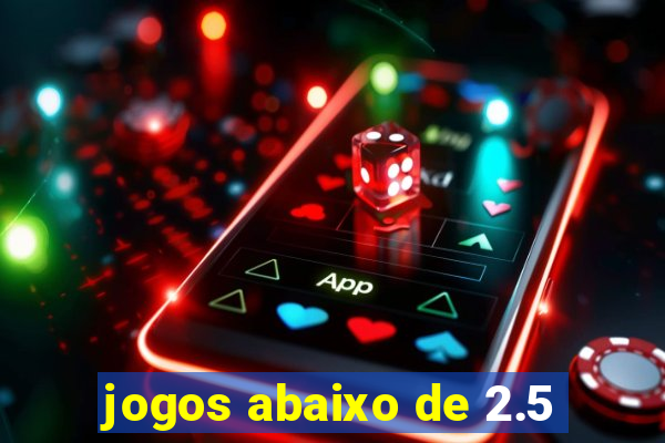 jogos abaixo de 2.5