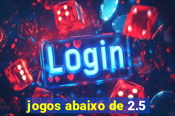 jogos abaixo de 2.5