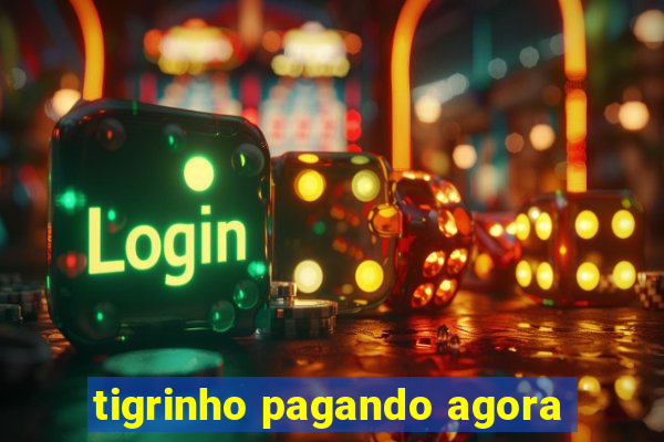 tigrinho pagando agora