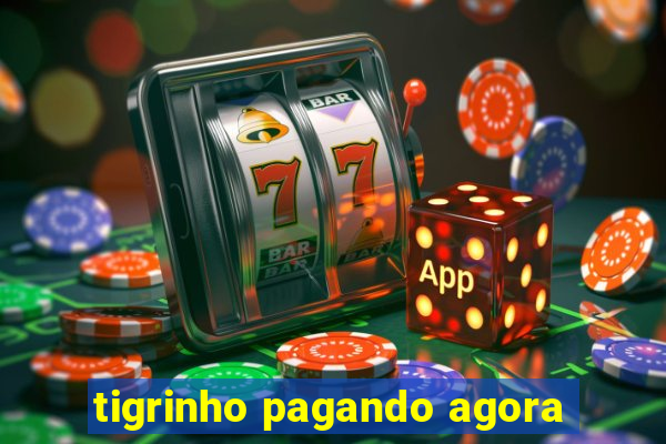 tigrinho pagando agora