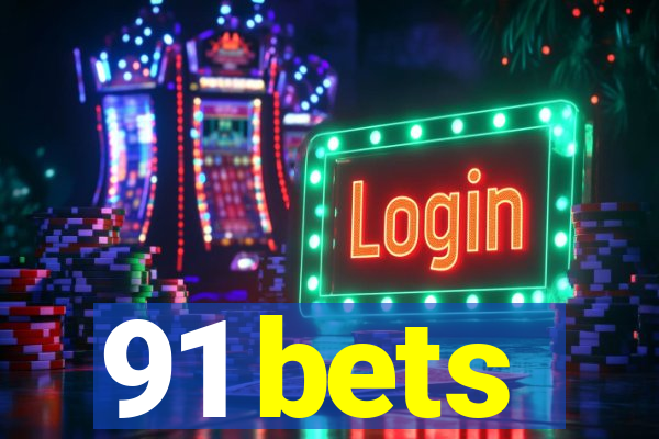 91 bets