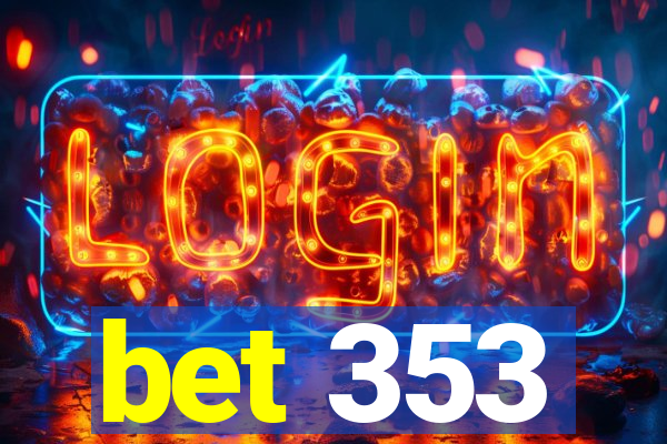 bet 353