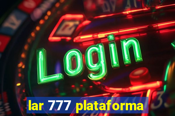 lar 777 plataforma