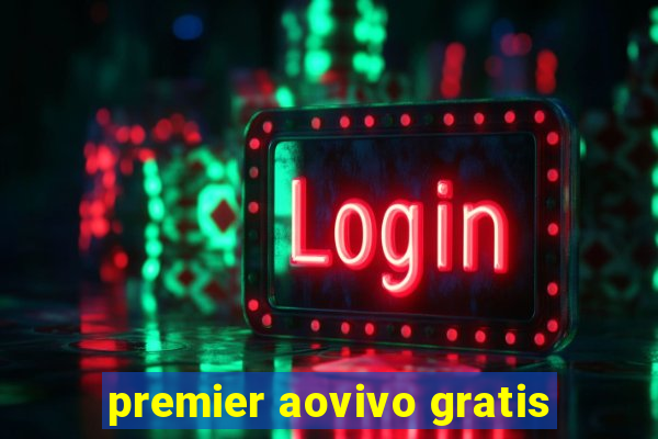 premier aovivo gratis