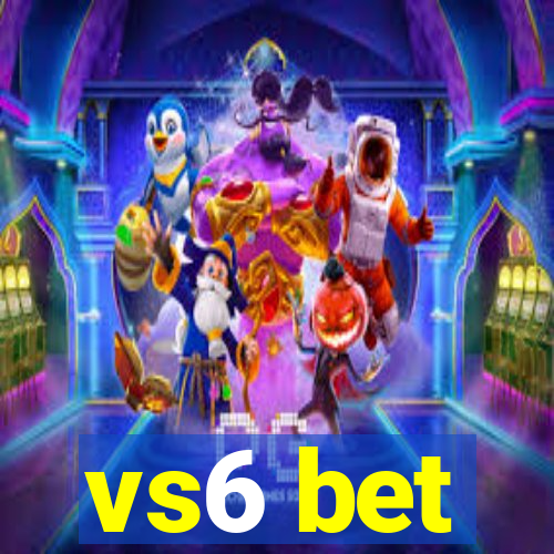 vs6 bet