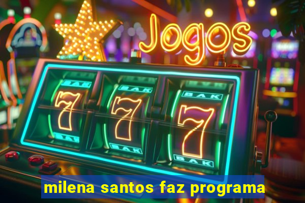 milena santos faz programa