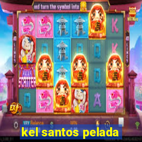 kel santos pelada