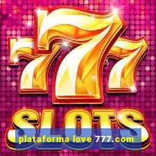 plataforma love 777.com