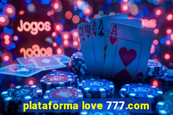 plataforma love 777.com