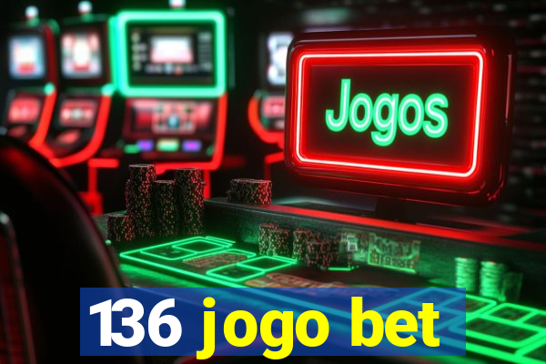 136 jogo bet