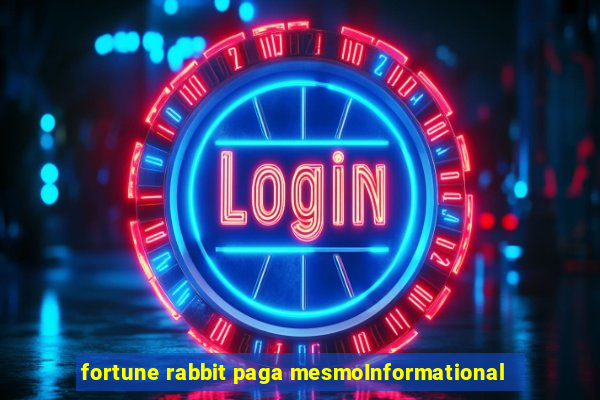 fortune rabbit paga mesmoInformational