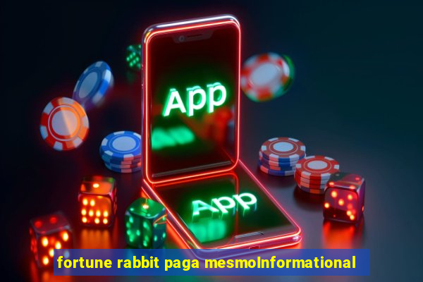 fortune rabbit paga mesmoInformational