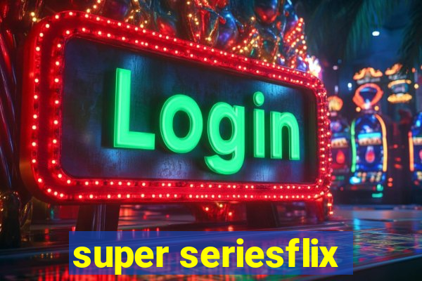 super seriesflix