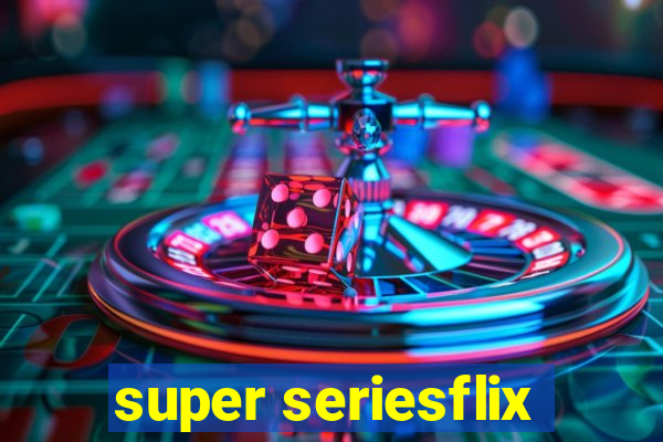 super seriesflix