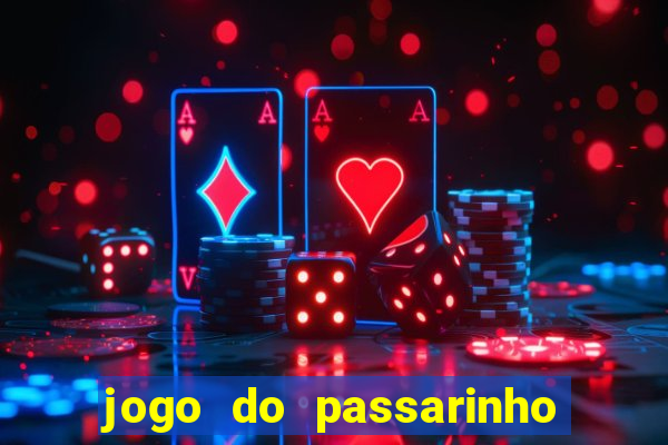 jogo do passarinho que da dinheiro