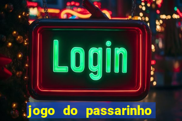 jogo do passarinho que da dinheiro