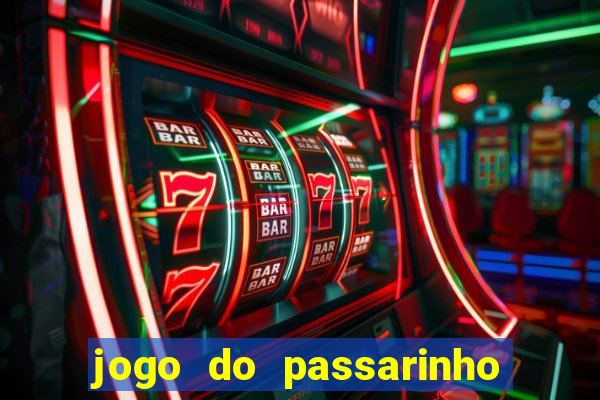 jogo do passarinho que da dinheiro