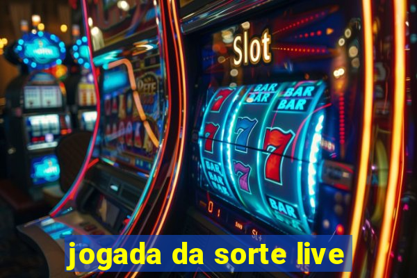 jogada da sorte live