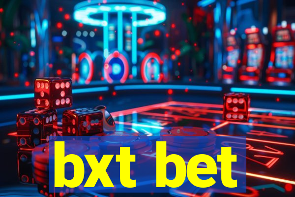 bxt bet