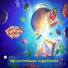 lhp corinthians significado