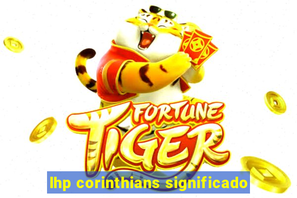 lhp corinthians significado