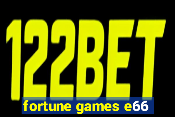 fortune games e66