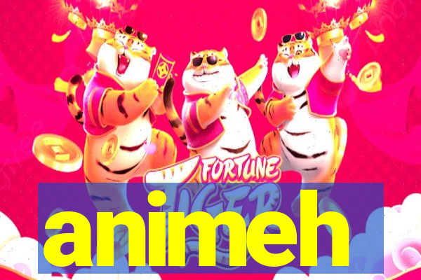 animeh